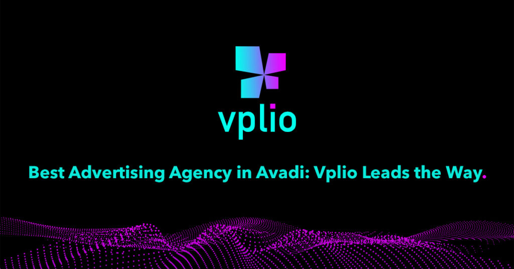 Best Advertising Agency in Avadi: Vplio Leads the Way