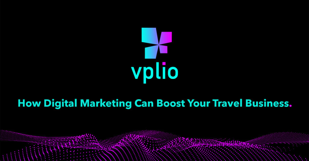 How Digital Marketing Can Boost Your Travel Business