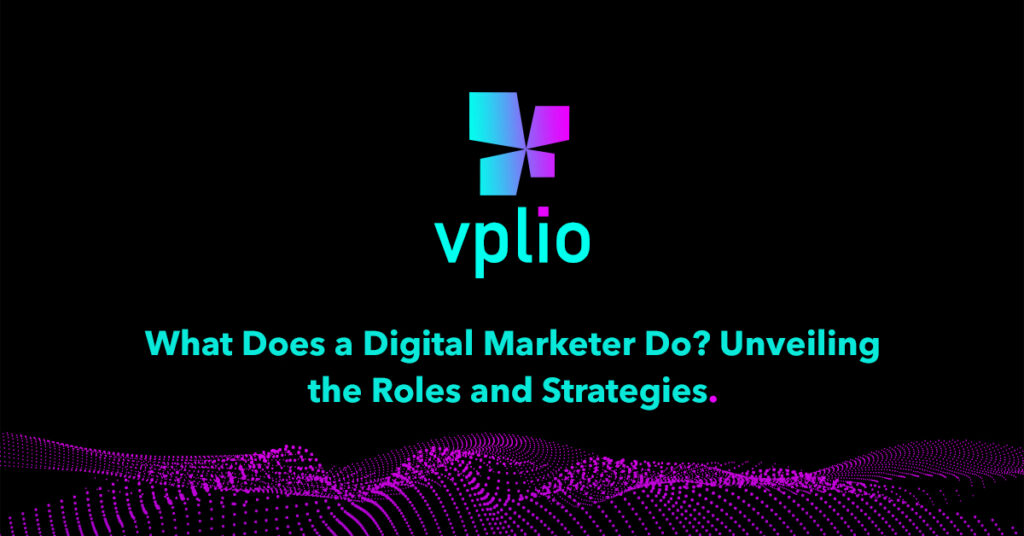 What Does a Digital Marketer Do? Unveiling the Roles and Strategies