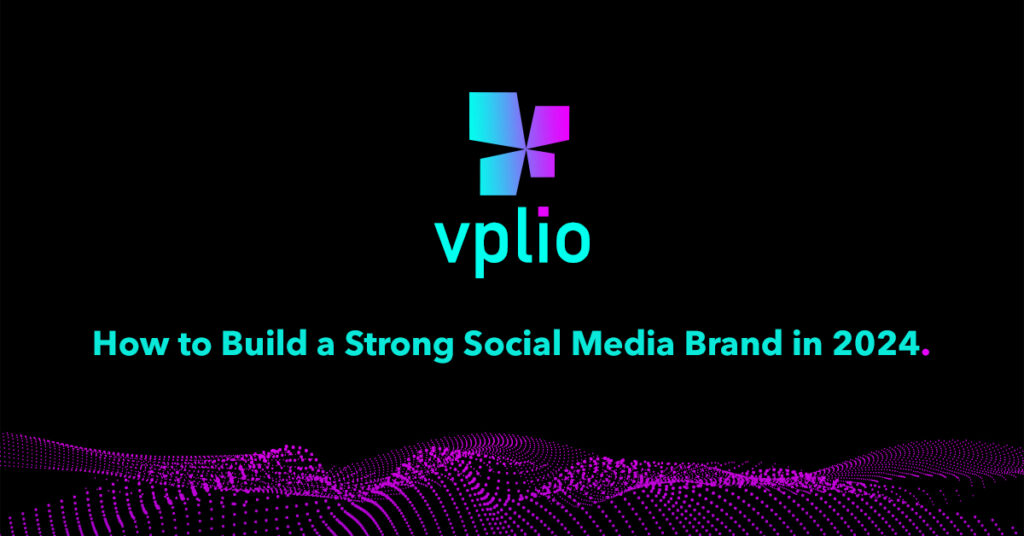 How to Build a Strong Social Media Brand in 2024