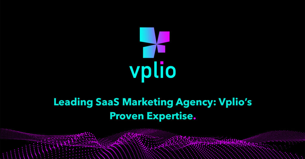 Leading SaaS Marketing Agency: Vplio’s Proven Expertise