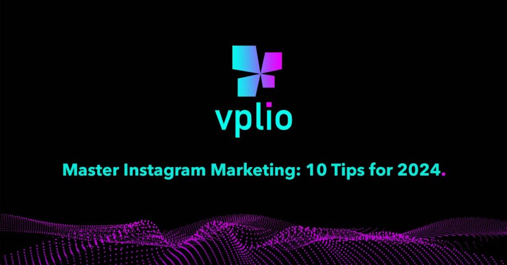 Master Instagram Marketing- 10 Tips for 2024