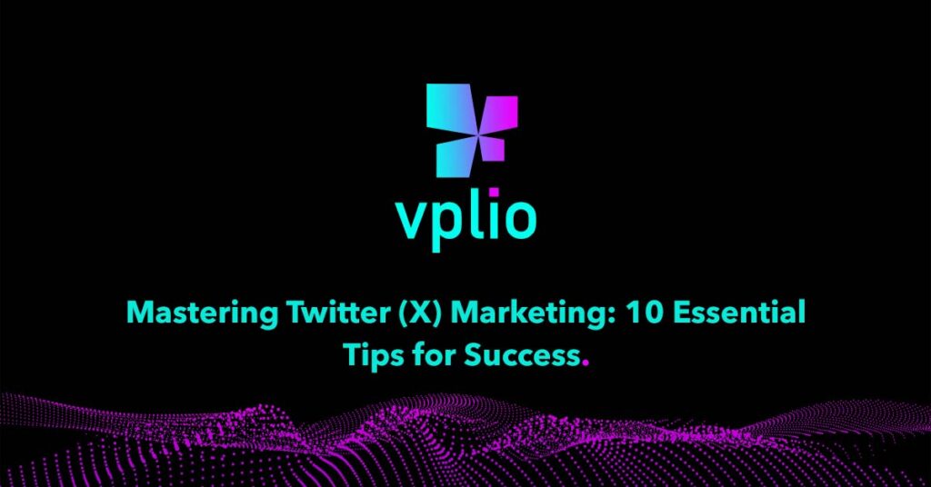 Mastering Twitter (X) Marketing- 10 Essential Tips for Success