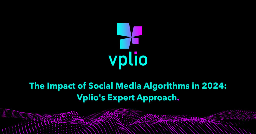 The Impact of Social Media Algorithms in 2024: Vplio's Expert Approach