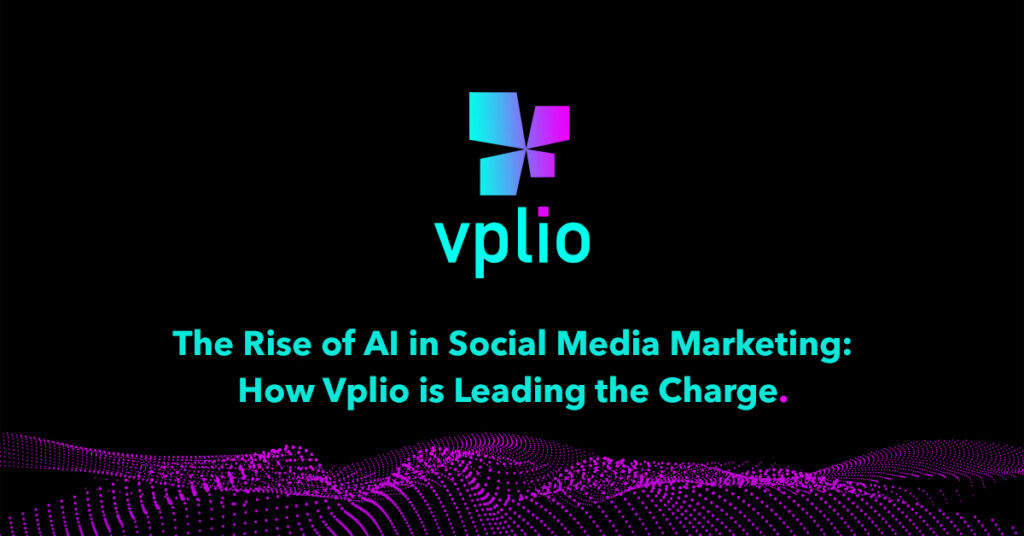 The Rise of AI in Social Media Marketing: How Vplio is Leading the Charge