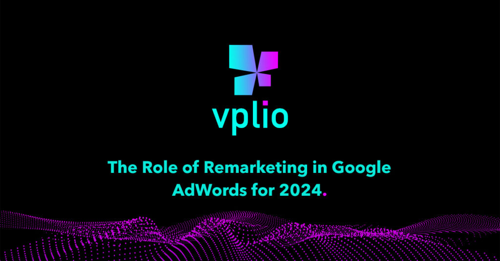 The Role of Remarketing in Google AdWords for 2024