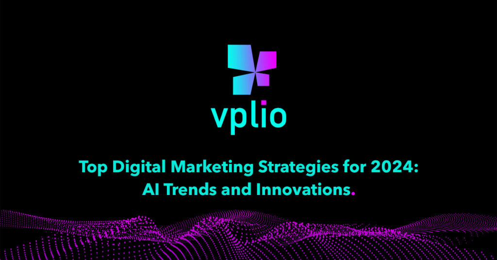 Top Digital Marketing Strategies for 2024: AI Trends and Innovations