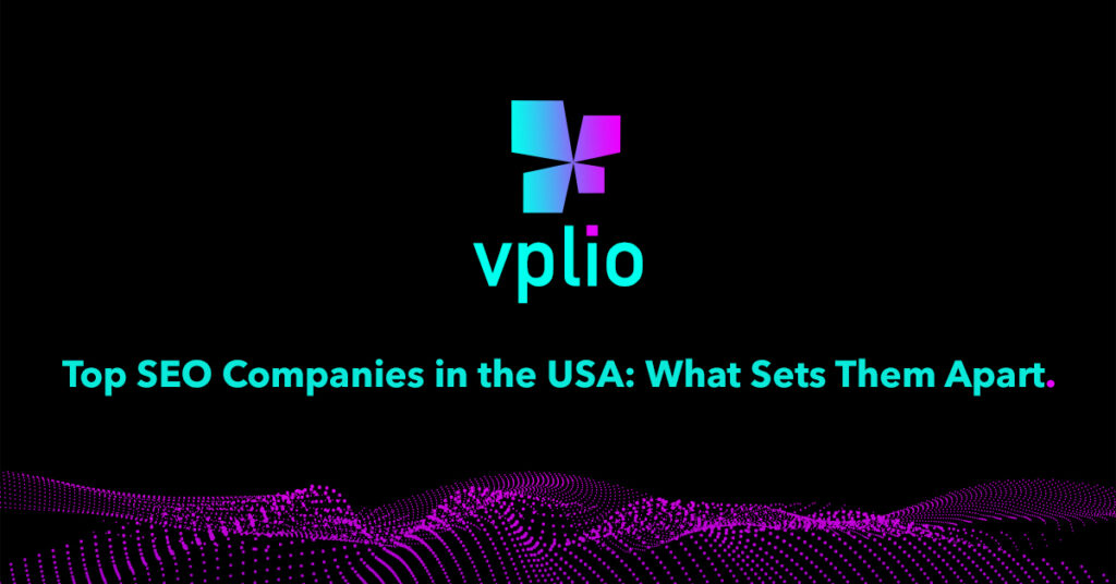 Top SEO Companies in the USA: What Sets Them Apart