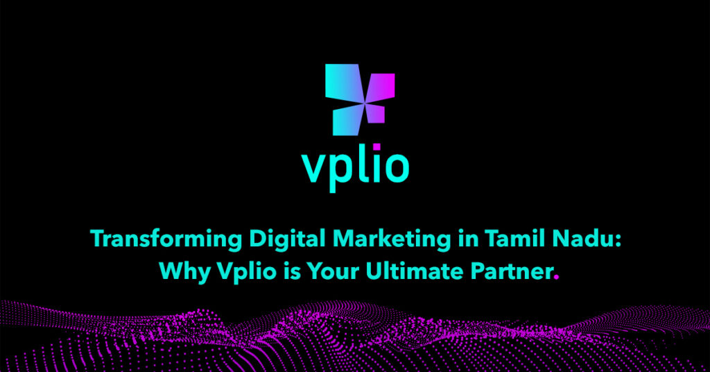 Transforming Digital Marketing in Tamil Nadu- Why Vplio is Your Ultimate Partner-Feature-Image