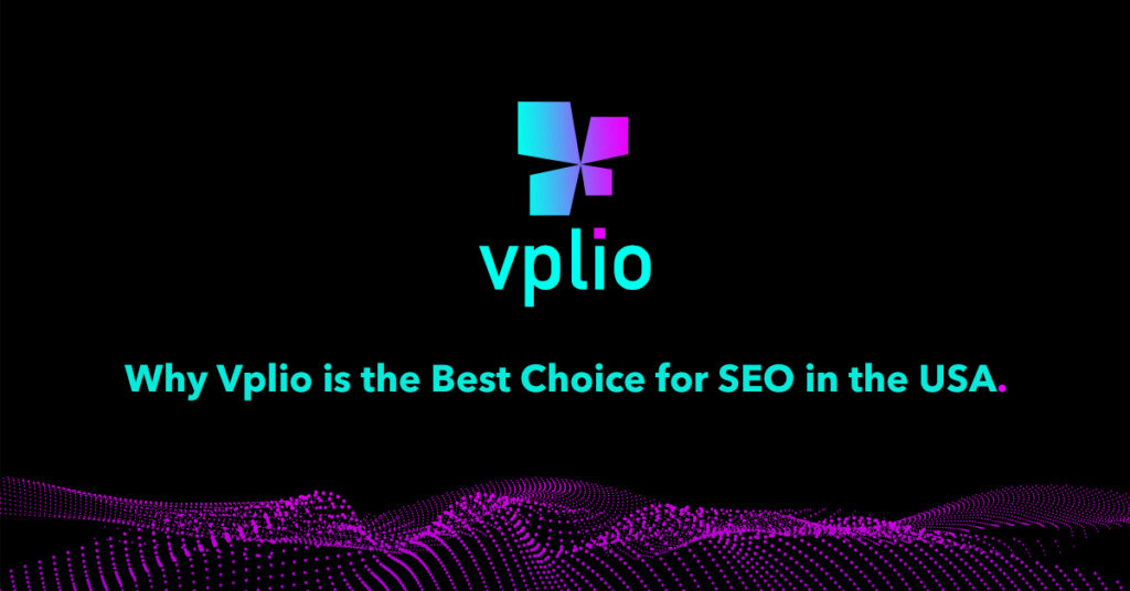 Why Vplio is the Best Choice for SEO in the USA